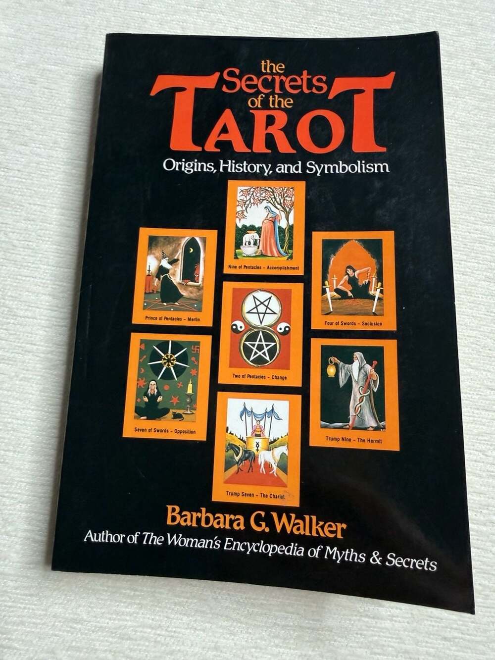 The Secrets of the Tarot: Origins, History, and Symbolism by Barbara G. Walker